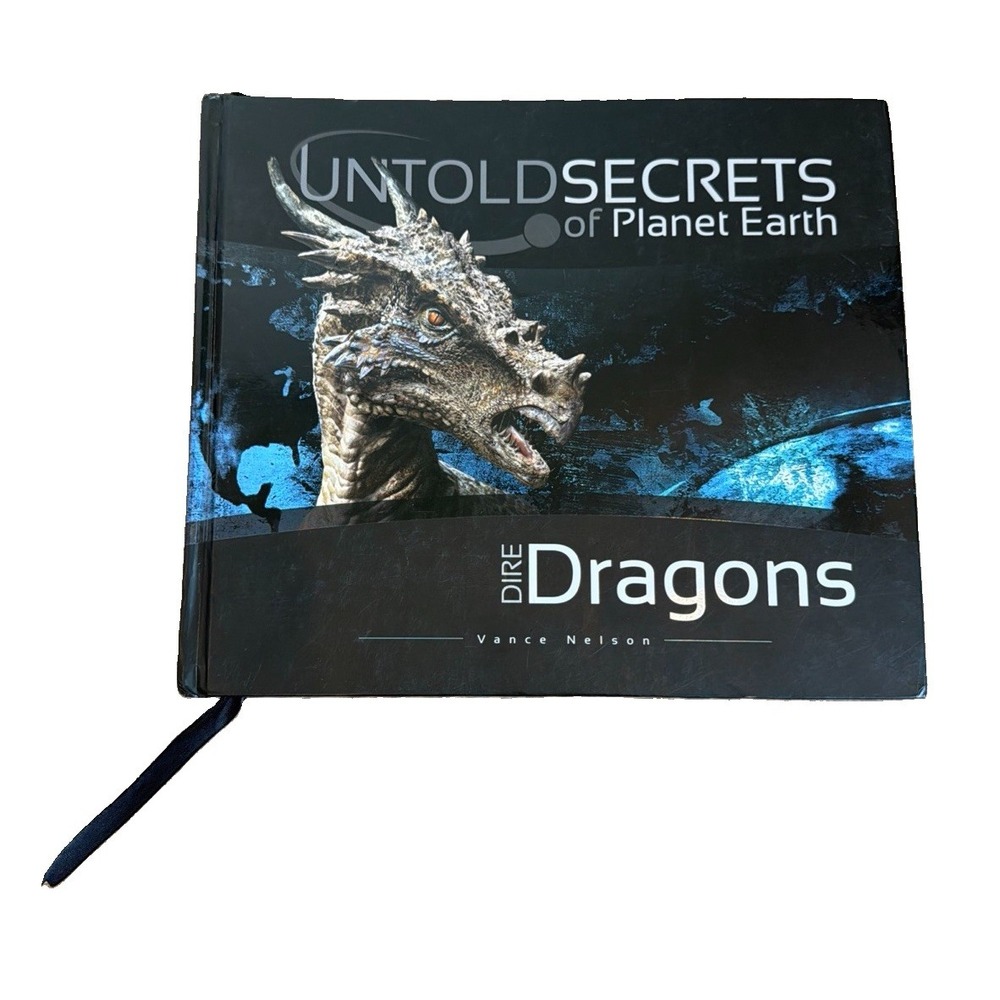 Untold Secrets of Planet Earth Dire Dragons Vance Nelson 2013 Hardcover
